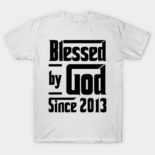 Blessed By God Since 2013 10th Birthday T-Shirt by JeanetteThomas